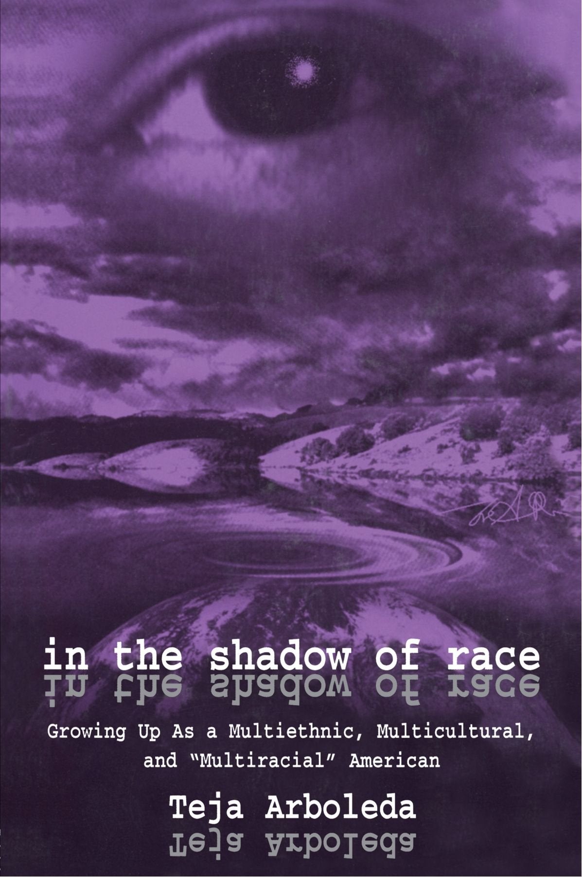 In the Shadow of Race: Growing Up As A Multiethnic, Multicultural, and "Multiracial" American Books