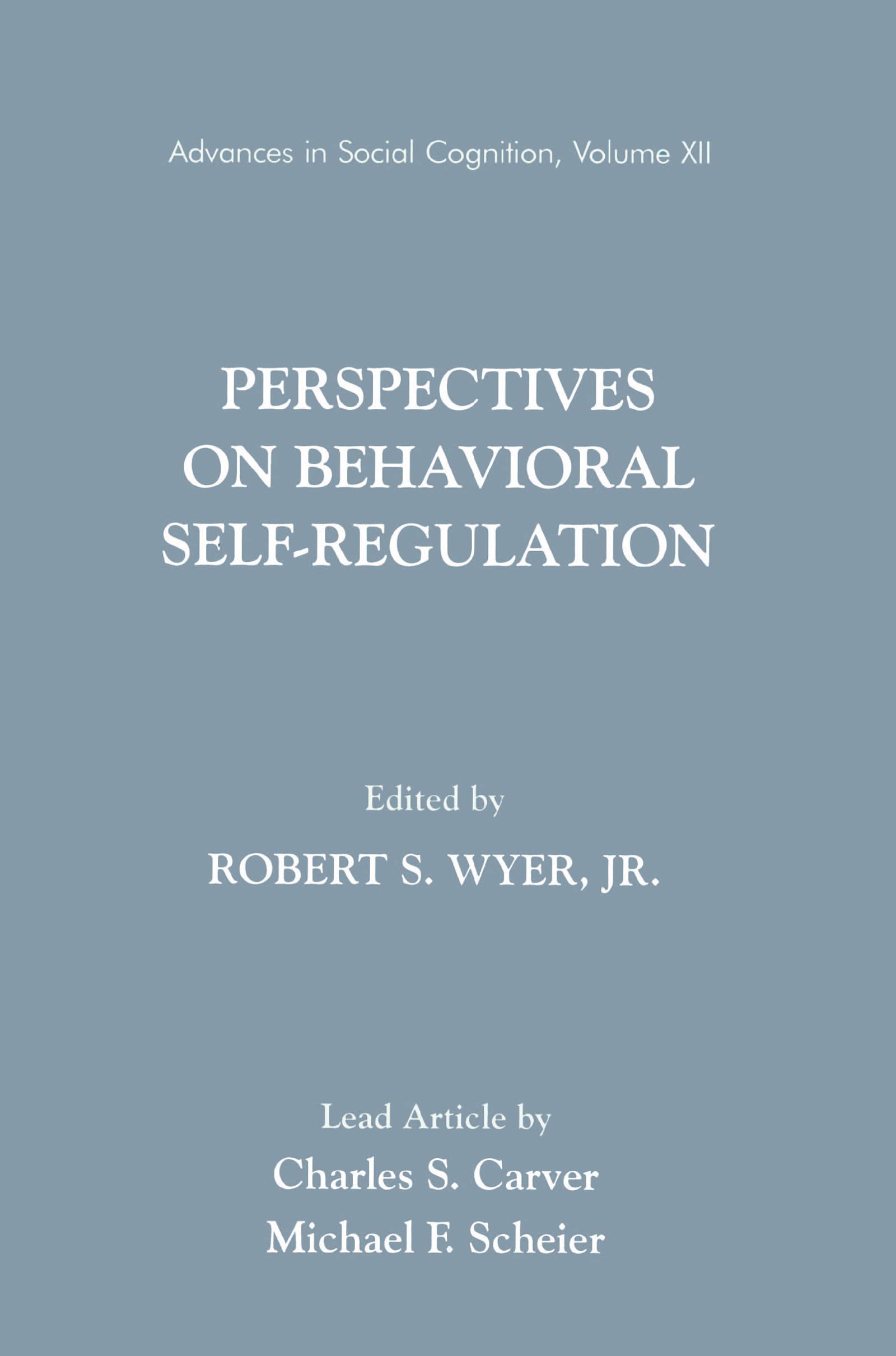 Perspectives on Behavioral Self-Regulation: Advances in Social Cognition, Volume XII Psychology