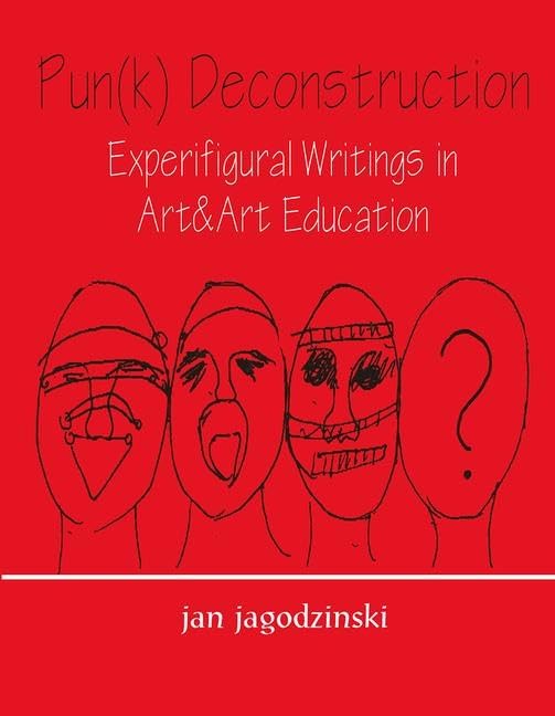 Pun(k) Deconstruction: Experifigural Writings in Art&art Education (Studies in Curriculum Theory) Books
