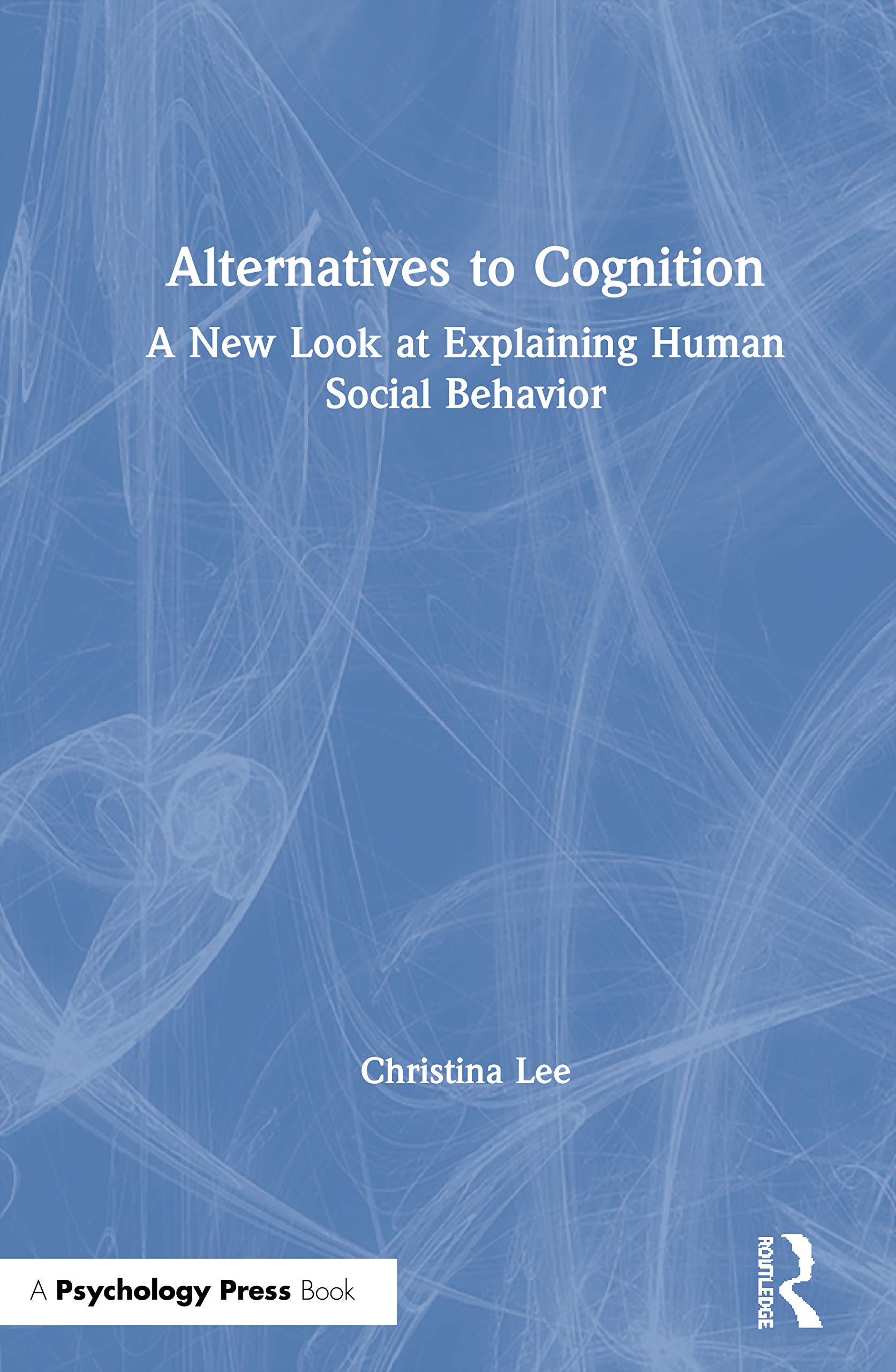 Alternatives to Cognition: A New Look at Explaining Human Social Behavior Medicine