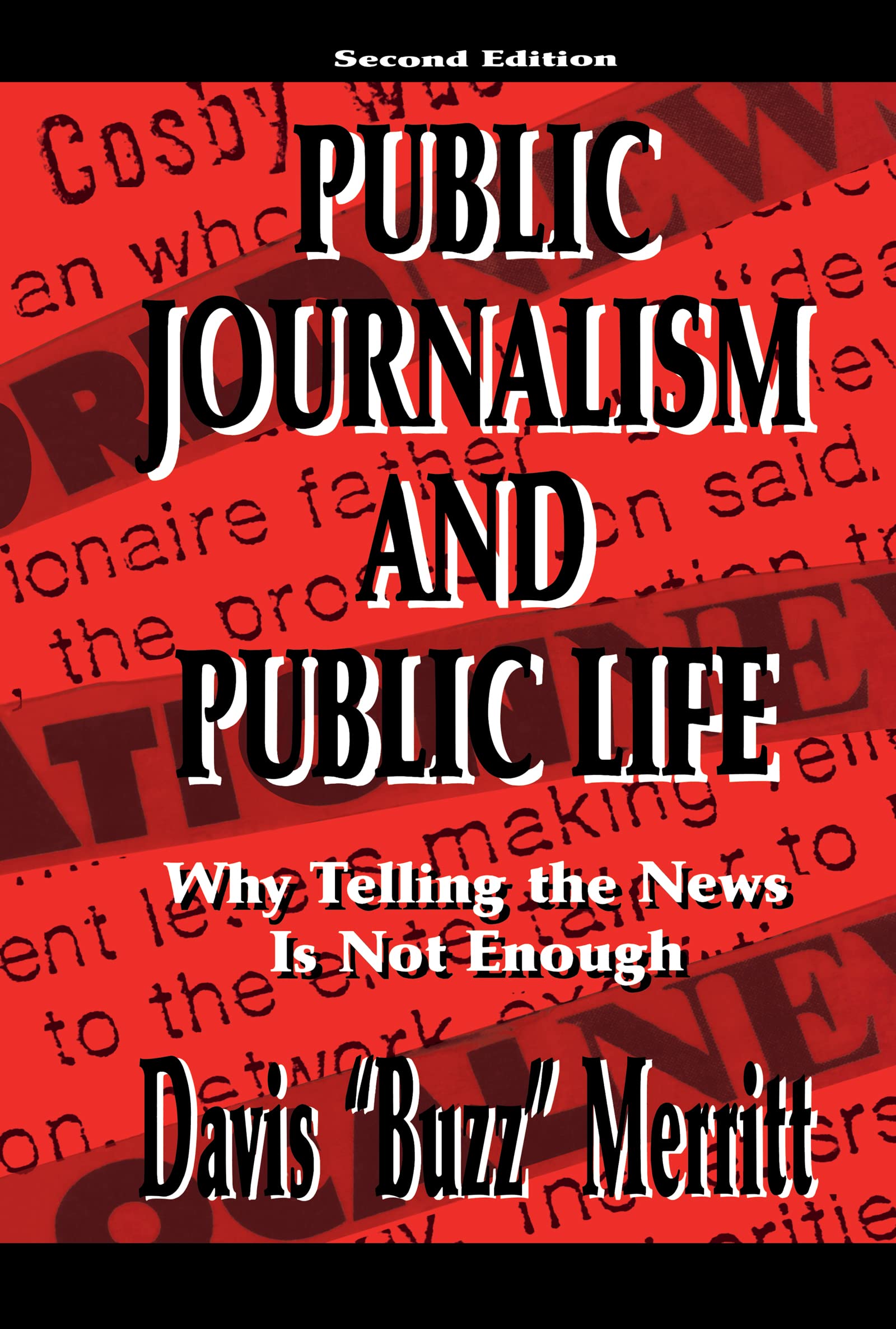 Public Journalism and Public Life: Why Telling the News Is Not Enough (Lea's Communication Series) Media & Communication