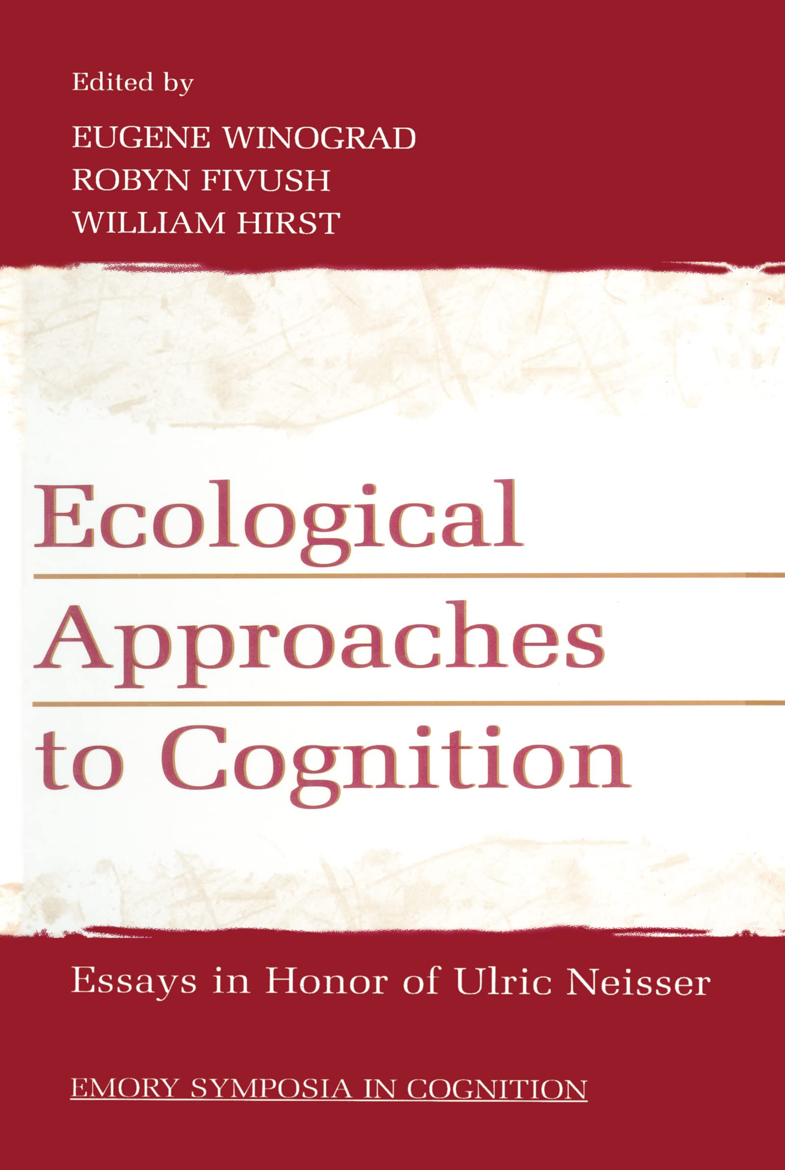Ecological Approaches to Cognition: Essays in Honor of Ulric Neisser (EMORY SYMPOSIA IN COGNITION) Psychology