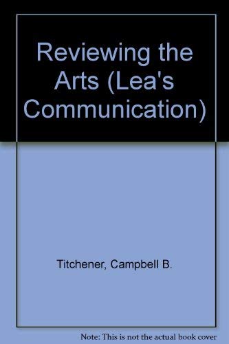 Reviewing the Arts (Lea's Communication Series) Media & Communication