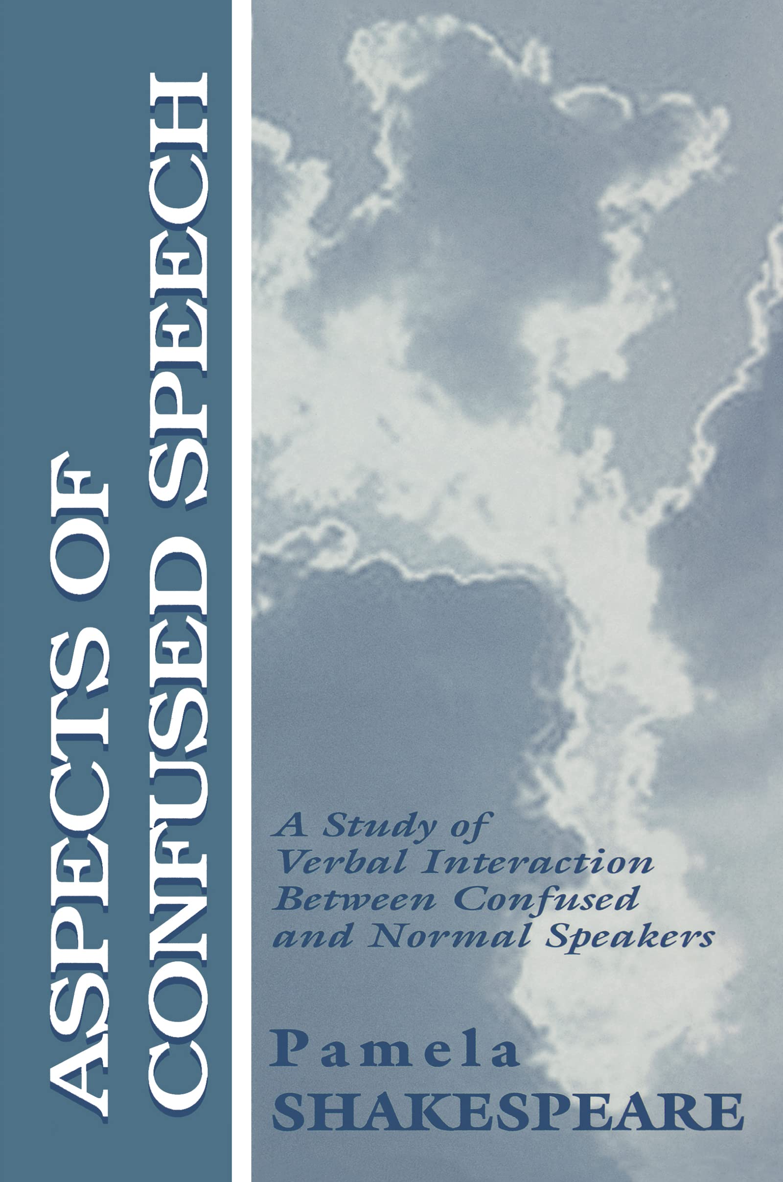Aspects of Confused Speech: A Study of Verbal Interaction Between Confused and Normal Speakers (Routledge Communication) Media & Communication