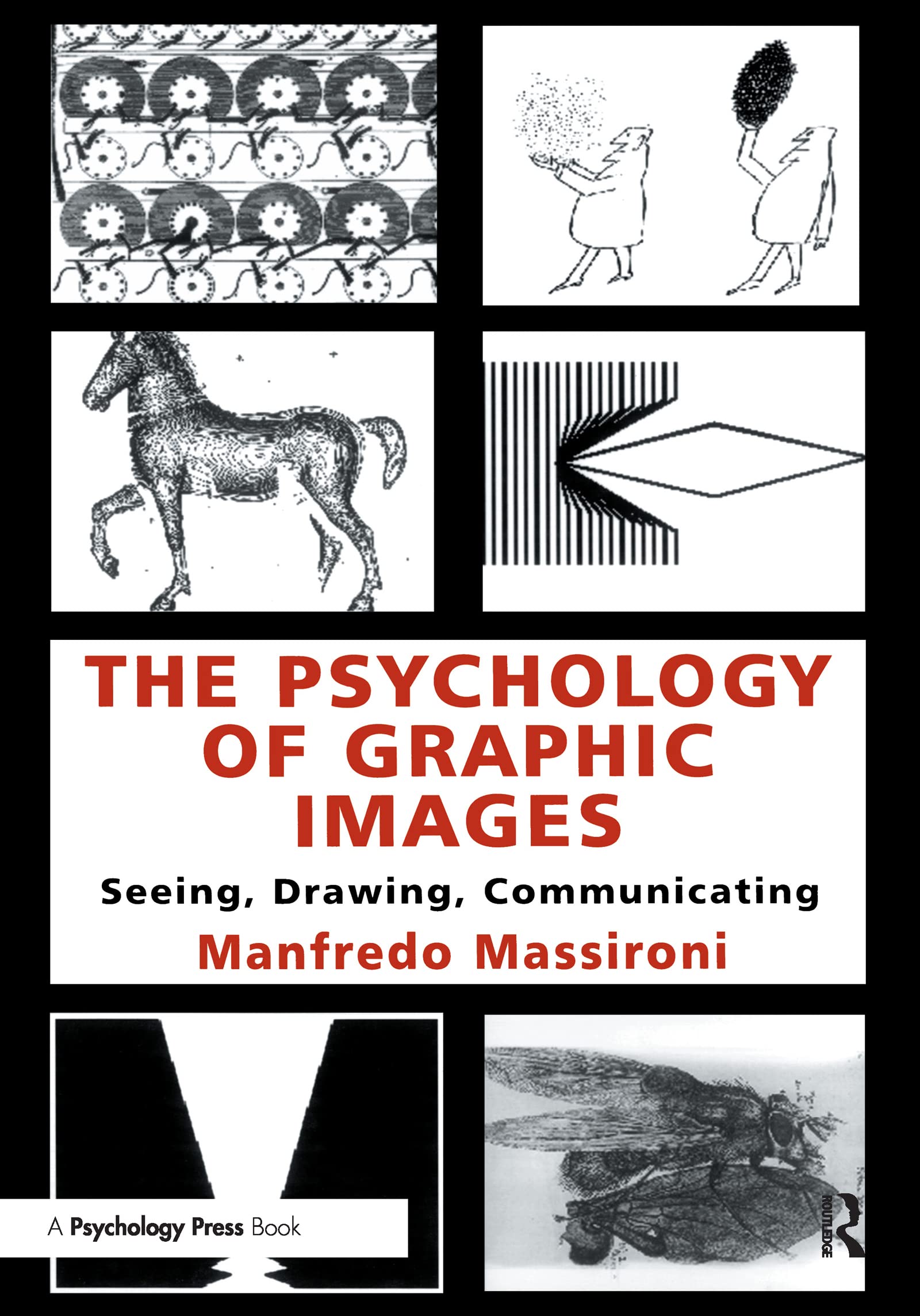 The Psychology of Graphic Images: Seeing, Drawing, Communicating (Volume in the University of Alberta, Department of Psychology, Distinguished Scholar Lecture) Psychology