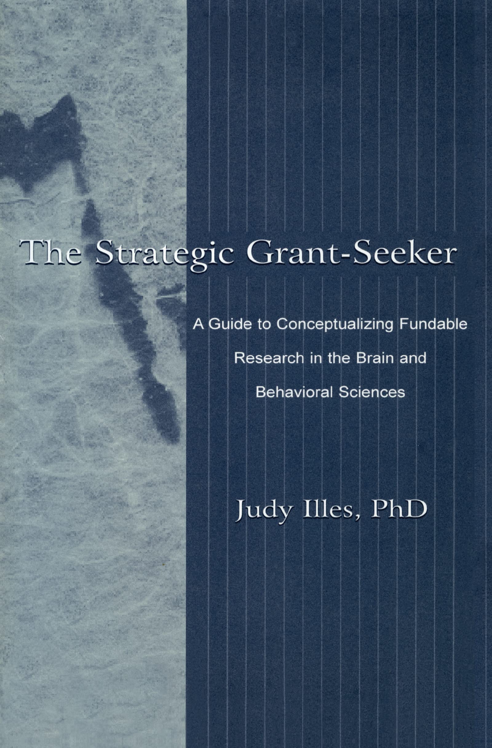 The Strategic Grant-Seeker: A Guide to Conceptualizing Fundable Research in the Brain and Behavioral Sciences Medicine