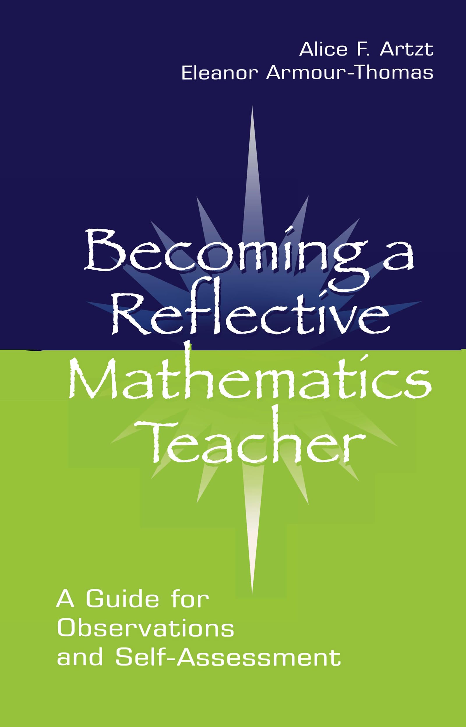 Becoming A Reflective Mathematics Teacher: A Guide for Observations and Self-assessment (Volume in the Studies in Mathematical Thinking and Learning Series) Education & Training