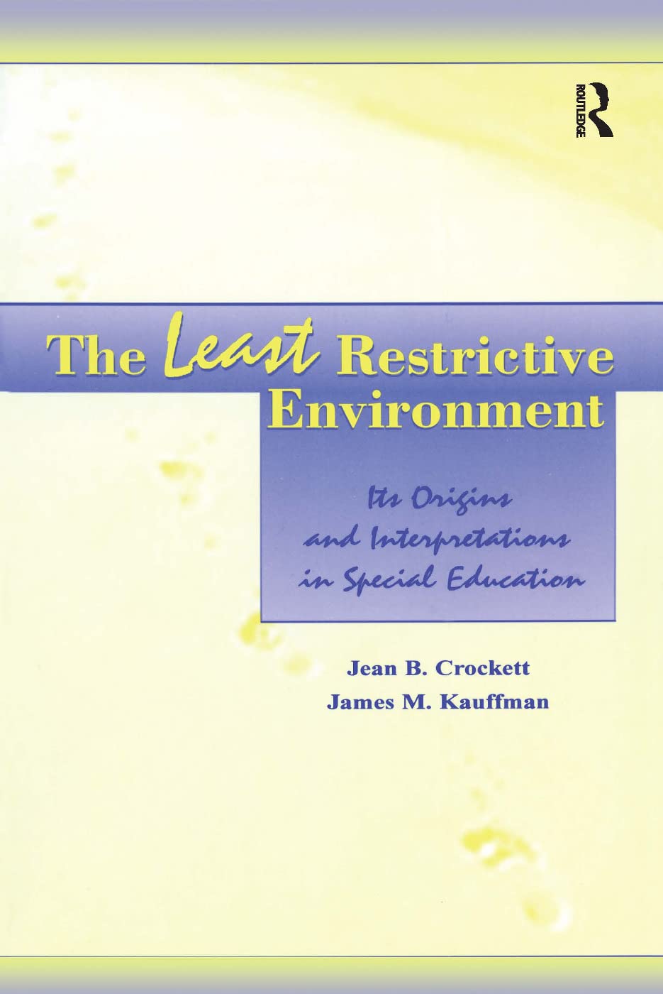 The Least Restrictive Environment: Its Origins and Interpretations in Special Education (The Lea Series on Special Education and Disability) Business, Finance & Career