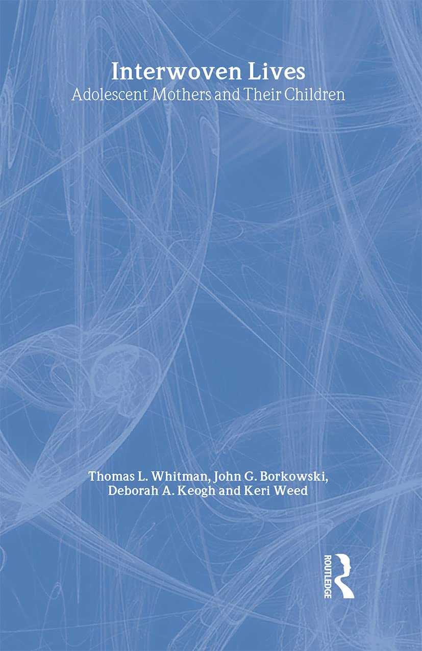 Interwoven Lives: Adolescent Mothers and Their Children (Research Monographs in Adolescence Series) Medicine