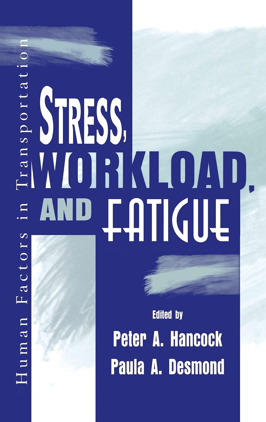 Stress, Workload, and Fatigue (Volume in the Human Factors in Transportation Series) Business, Finance & Career