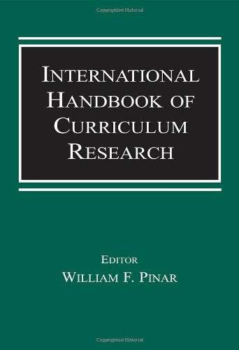 International Handbook of Curriculum Research (Volume in the Studies in Curriculum Theory Series) Education & Training