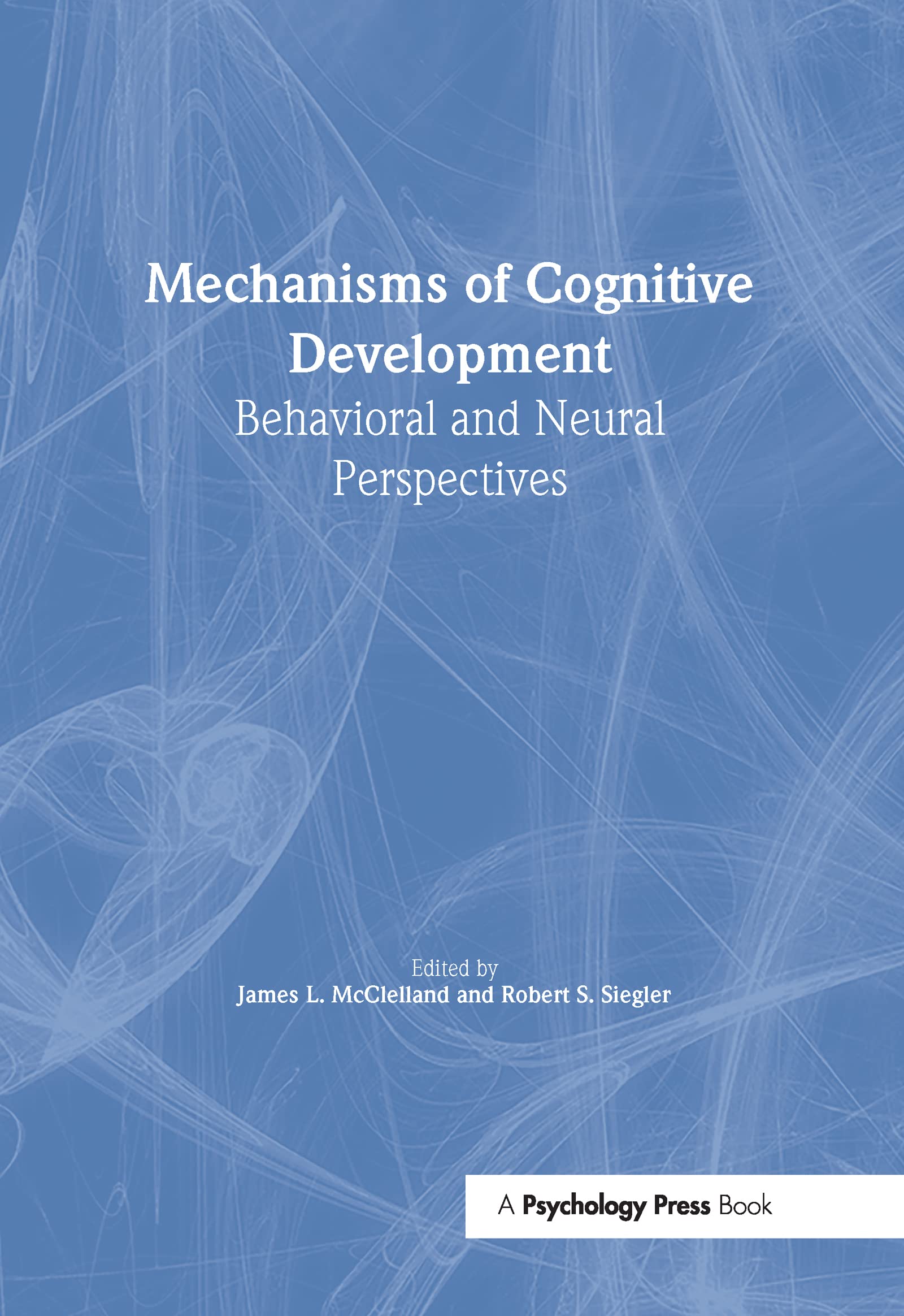 Mechanisms of Cognitive Development: Behavioral and Neural Perspectives (Carnegie Mellon Symposia on Cognition) Psychology
