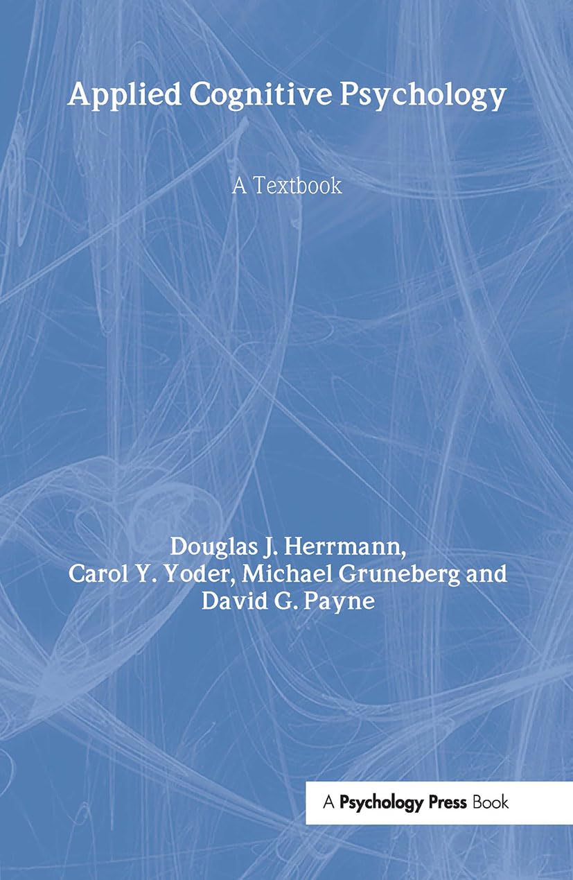 Applied Cognitive Psychology: A Textbook (Challenges and Controversies in Applied Cognition) Psychology