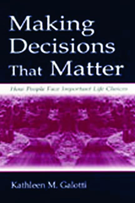 Making Decisions That Matter: How People Face Important Life Choices Media & Communication