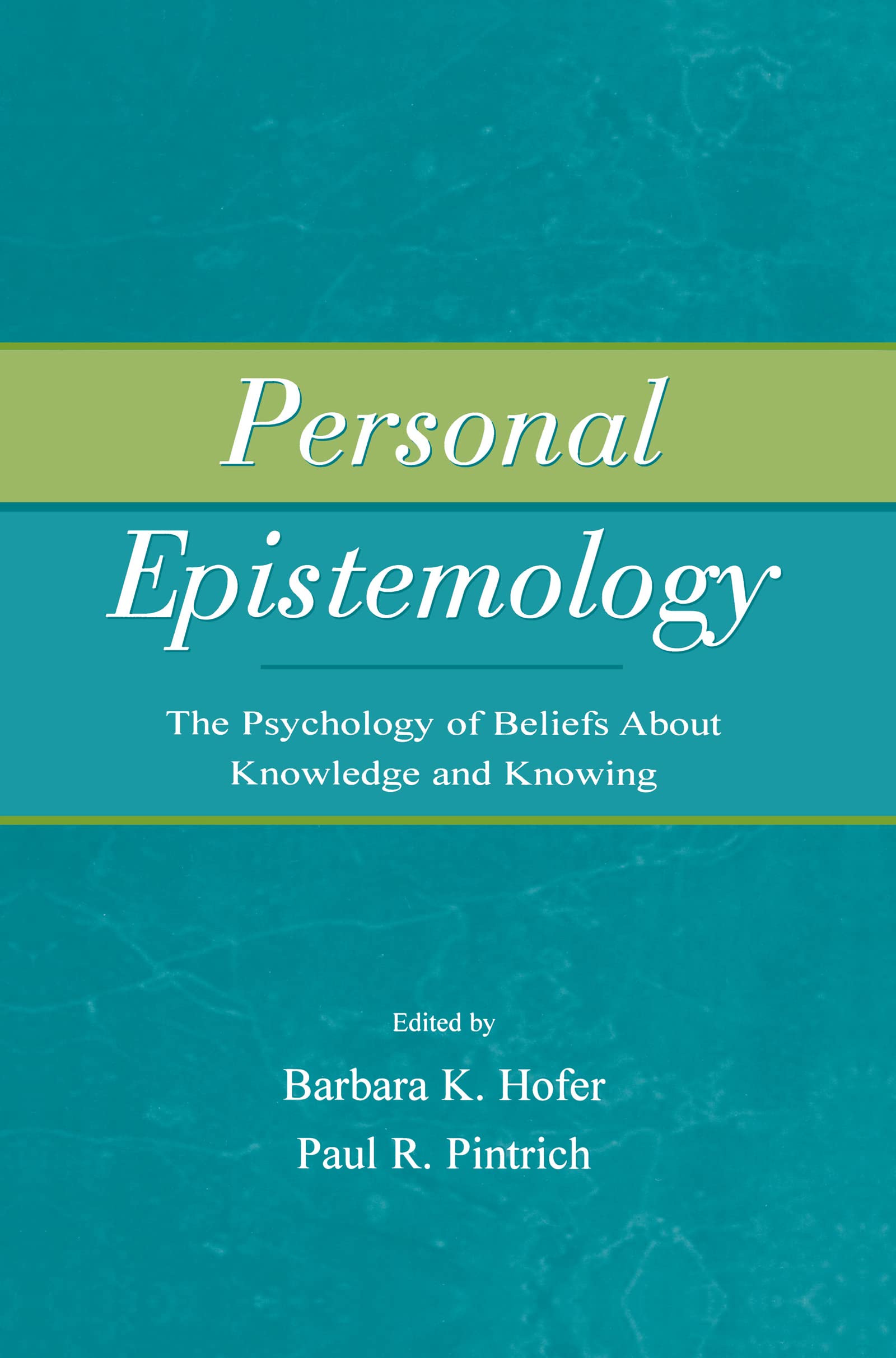 Personal Epistemology: The Psychology of Beliefs About Knowledge and Knowing Philosophy