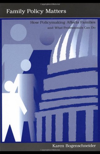 Family Policy Matters: How Policymaking Affects Families and What Professionals Can Do Partnership & Love
