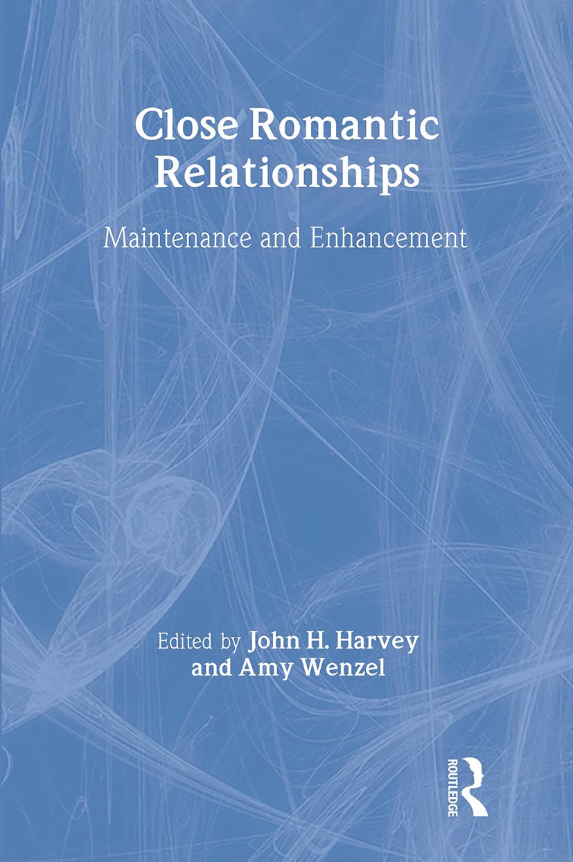 Close Romantic Relationships: Maintenance and Enhancement (The Educational Psychology Series) Partnership & Love