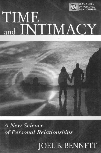 Time and Intimacy: A New Science of Personal Relationships (Lea's Series on Personal Relationships) Partnership & Love