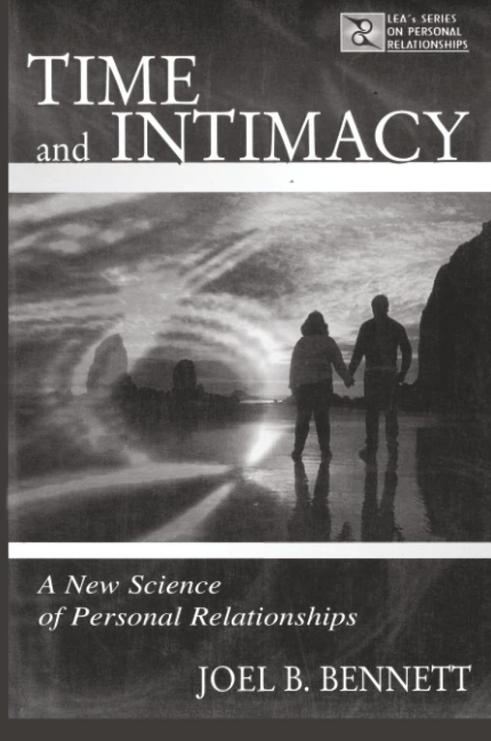 Time and Intimacy: A New Science of Personal Relationships (Lea's Series on Personal Relationships) Partnership & Love
