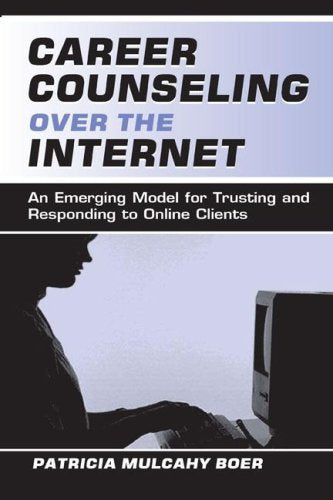 Career Counseling over the Internet: An Emerging Model for Trusting and Responding to Online Clients Business, Finance & Career