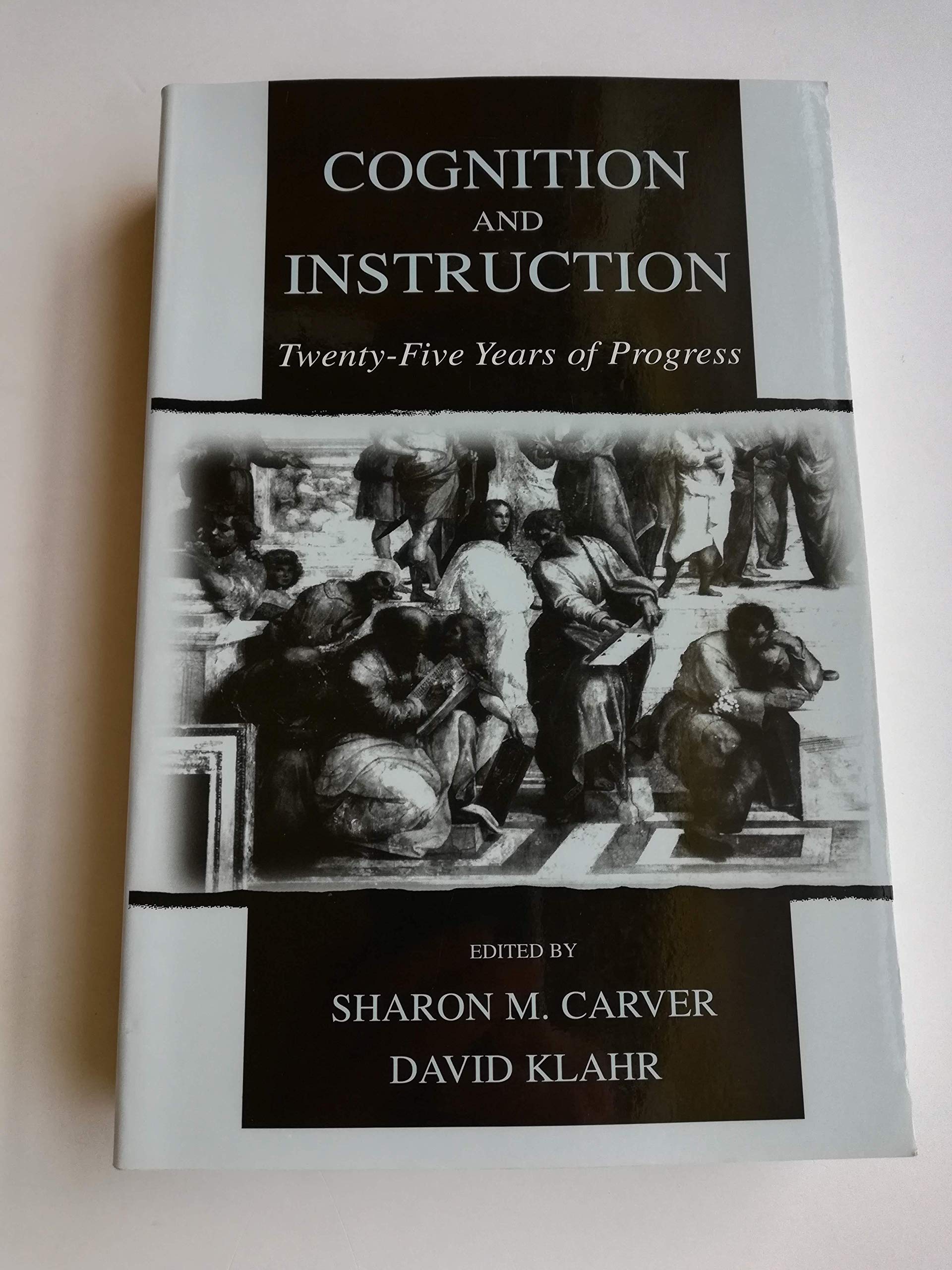 Cognition and Instruction: Twenty-five Years of Progress: 25 Years of Progress (Carnegie Mellon Symposia on Cognition) Social Sciences