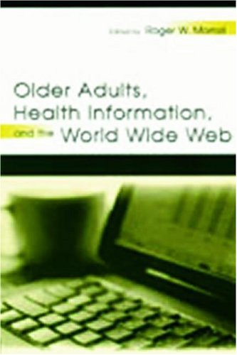 Older Adults, Health Information, and the World Wide Web Medicine