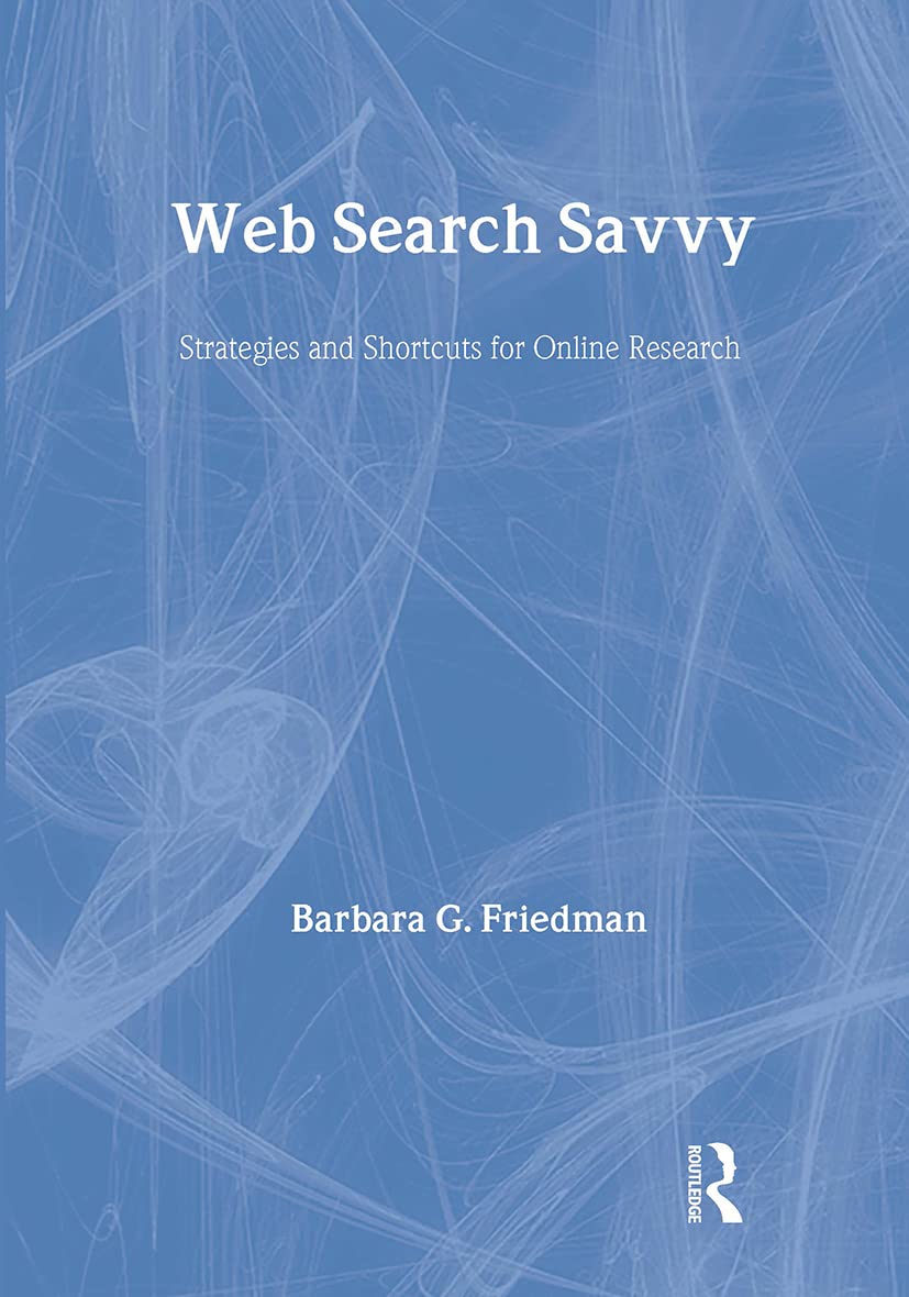 Web Search Savvy: Strategies and Shortcuts for Online Research (Lea's Communication Series) Media & Communication