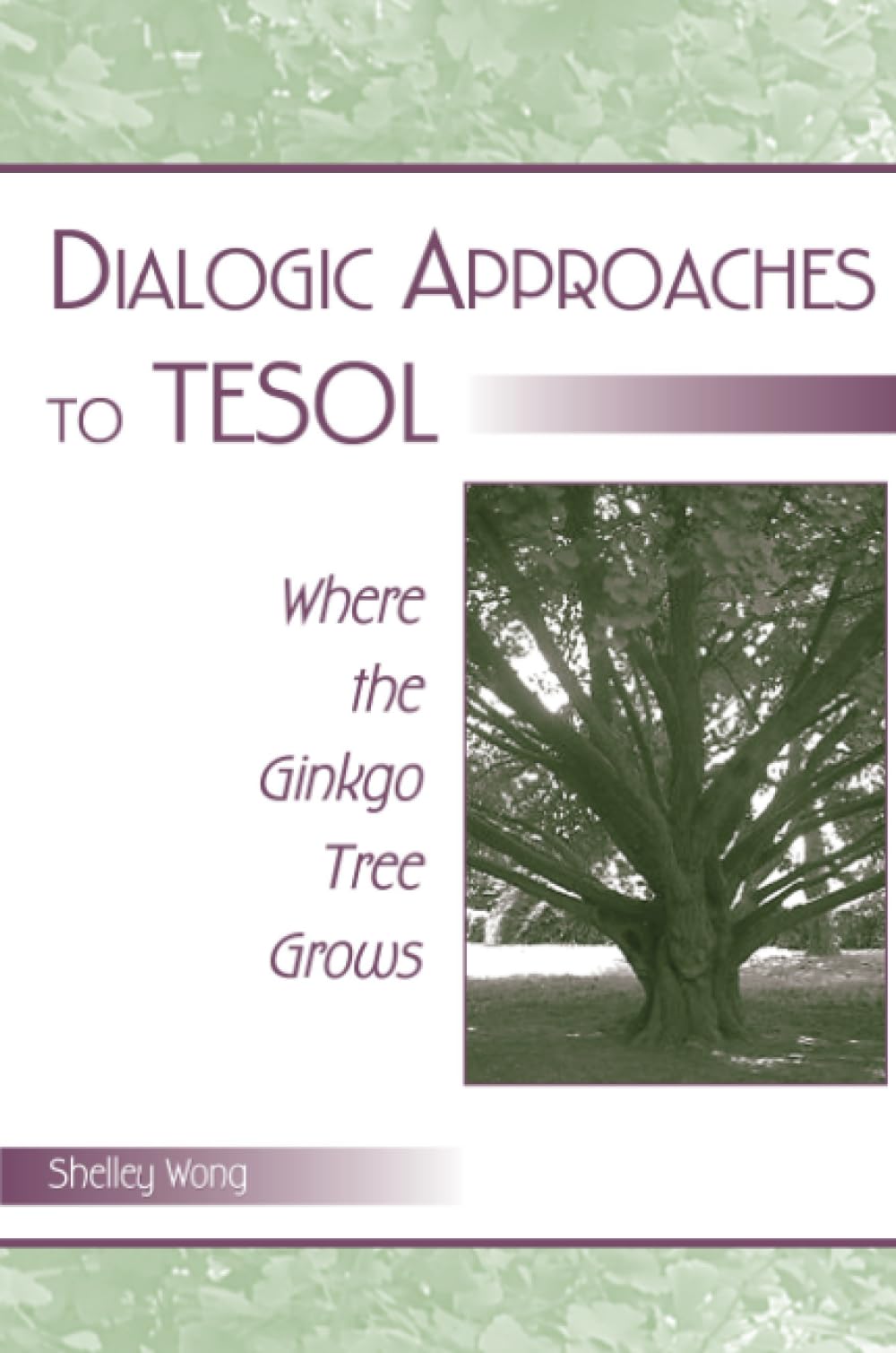 Dialogic Approaches to TESOL: Where The Ginkgo Tree Grows Foreign Languages ​​& Dictionaries
