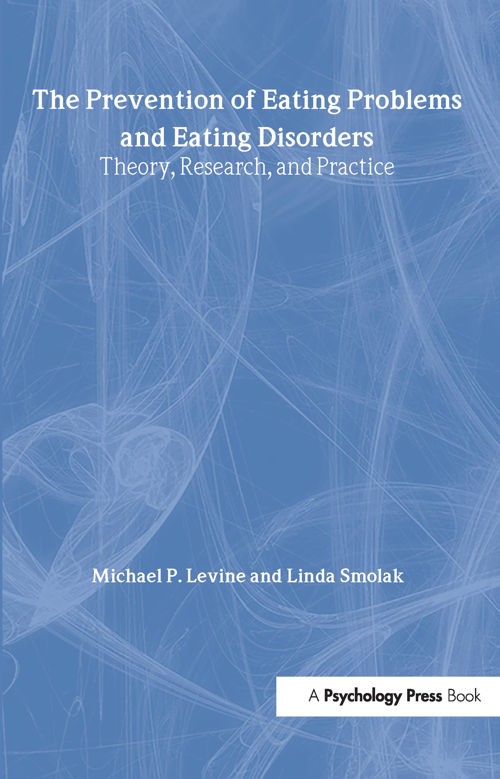 The Prevention of Eating Problems and Eating Disorders: Theory, Research, and Practice Medicine
