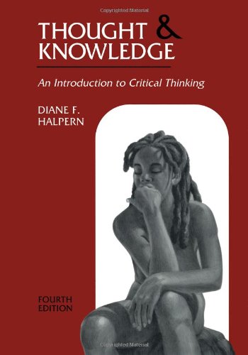 Thought and Knowledge: An Introduction to Critical Thinking: An Introduction to Critical Thinking, 4th Edition Psychology