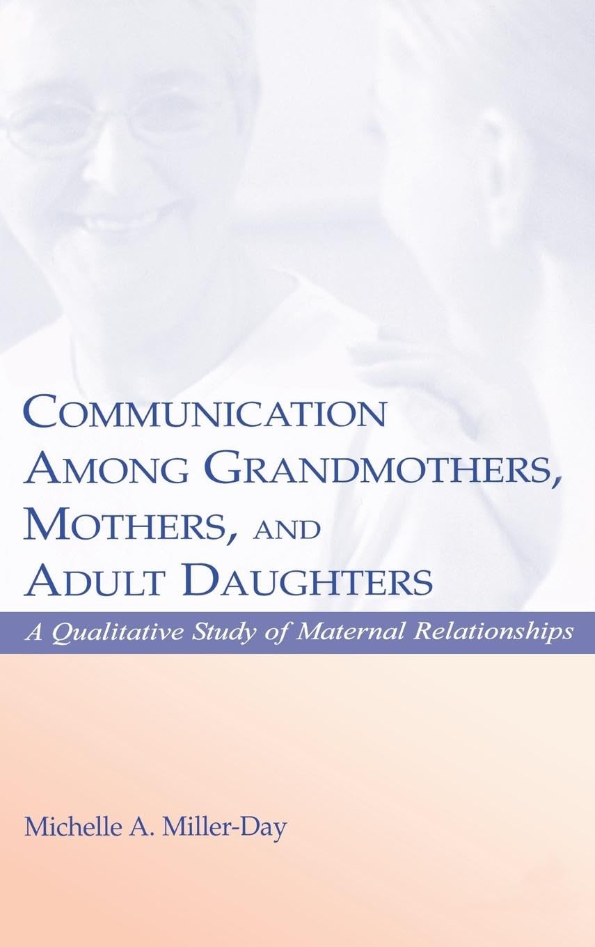 Communication Among Grandmothers, Mothers, and Adult Daughters Media & Communication
