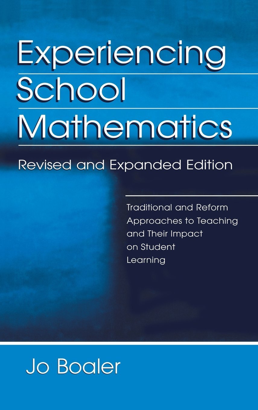 Experiencing School Mathematics: Traditional and Reform Approaches to Teaching and Their Impact on Student Learning (Volume in the Studies in Mathematical Thinking and Learning Series) Learning & Reference