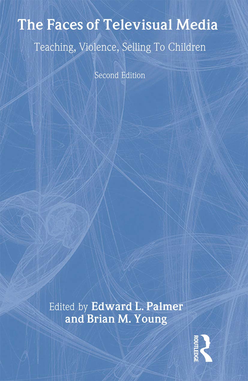 Faces of Televisual Media: Teaching, Violence, Selling to Children (Lea's Communication Series) Media & Communication