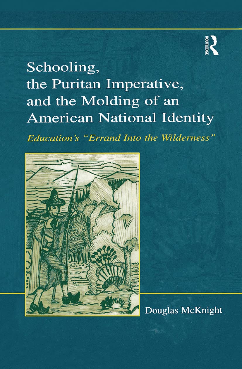 Schooling, the Puritan Imperative, and the Molding of an American National Identity Education & Training