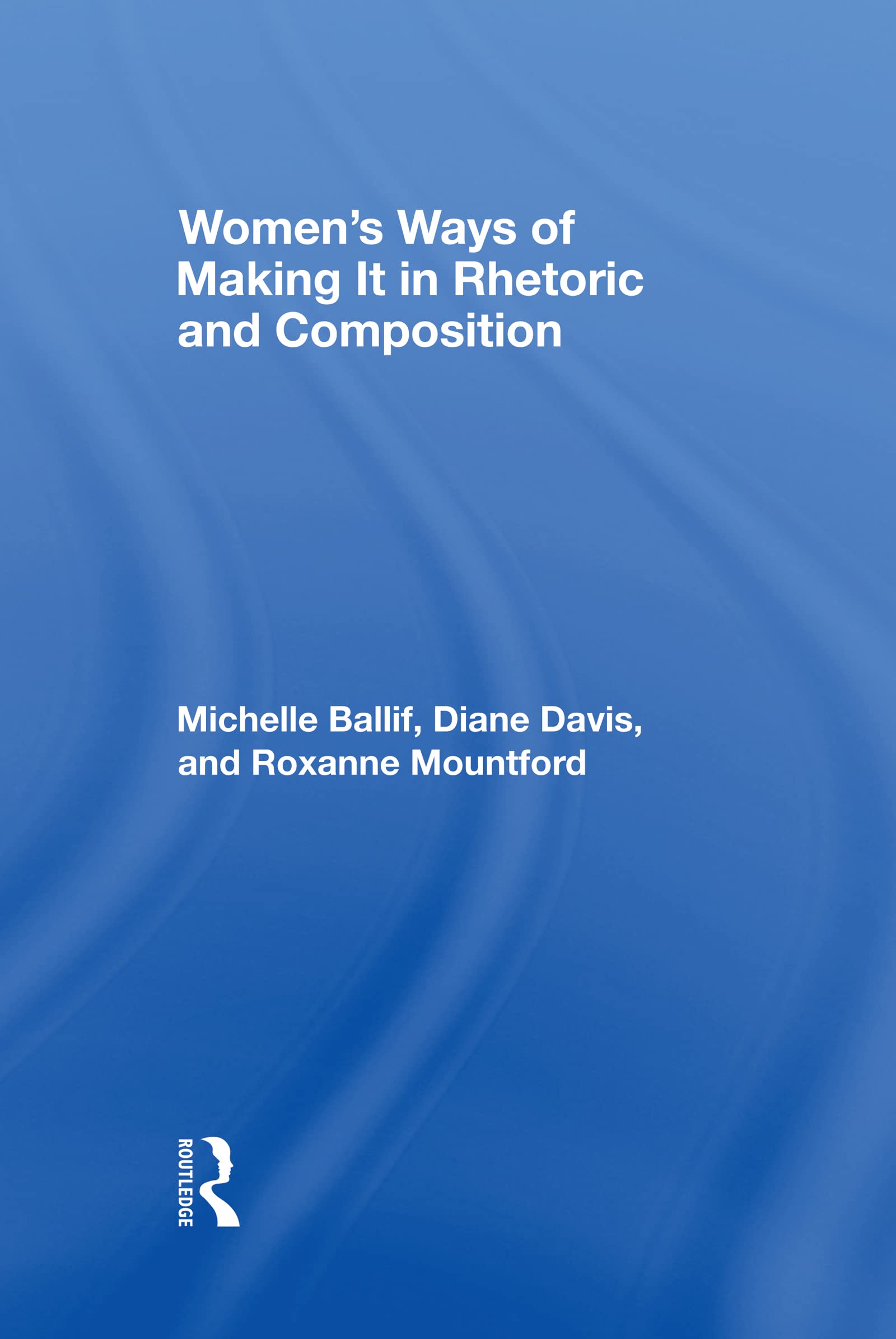 Women's Ways of Making It in Rhetoric and Composition Media & Communication