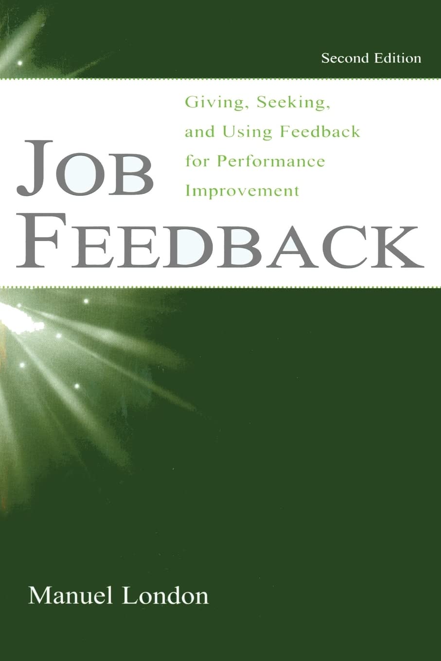Job Feedback: Giving, Seeking, and Using Feedback for Performance Improvement (Applied Psychology) Business, Finance & Career