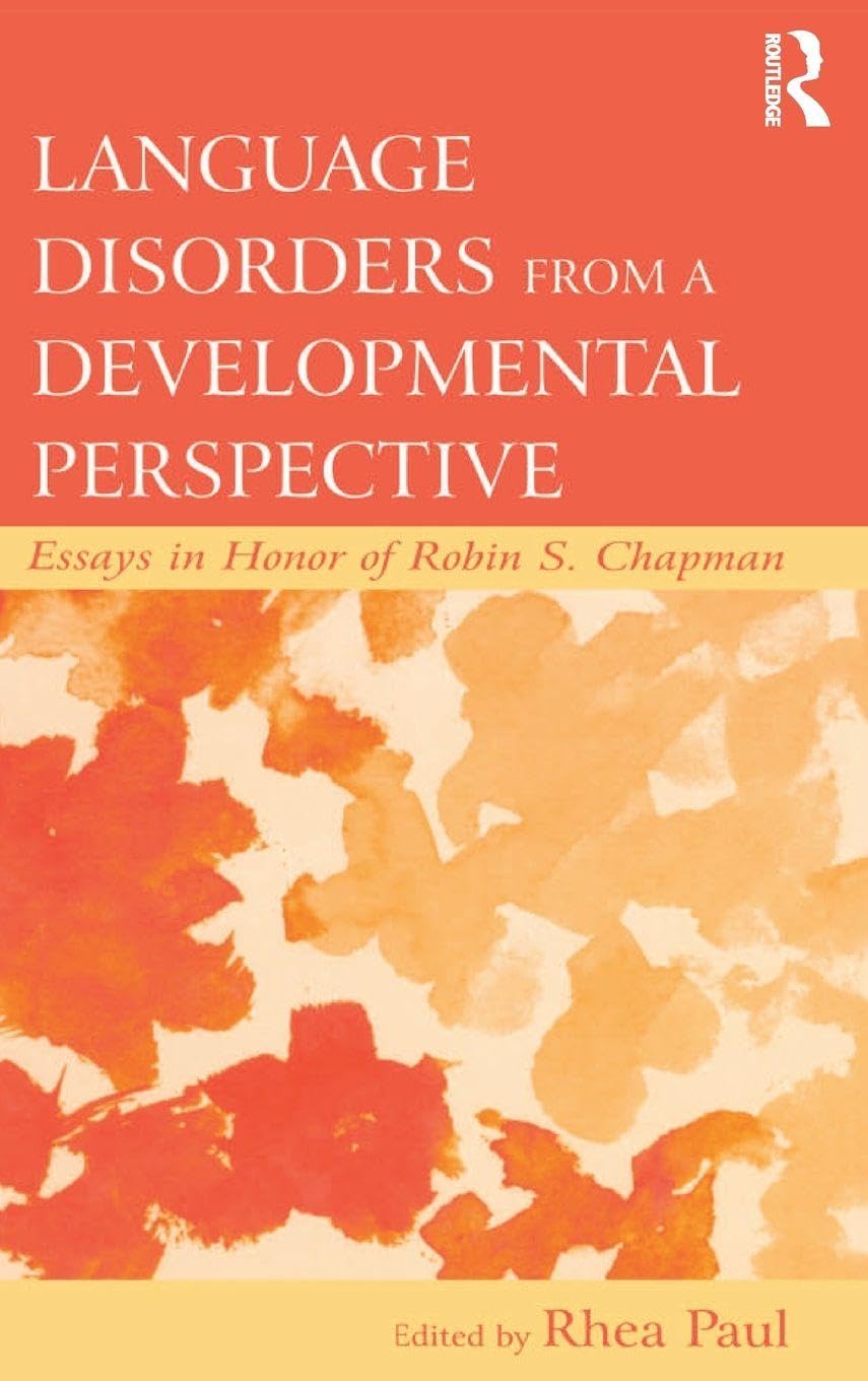 Language Disorders From a Developmental Perspective: Essays in Honor of Robin S. Chapman (New Directions in Communication Disorders Research, Integrative Approaches) Medicine