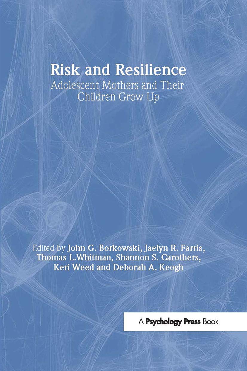 Risk and Resilience: Adolescent Mothers and Their Children Grow Up Partnership & Love