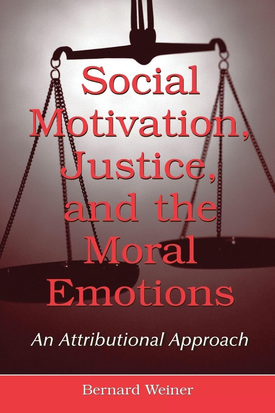 Social Motivation, Justice, and the Moral Emotions: An Attributional Approach Law
