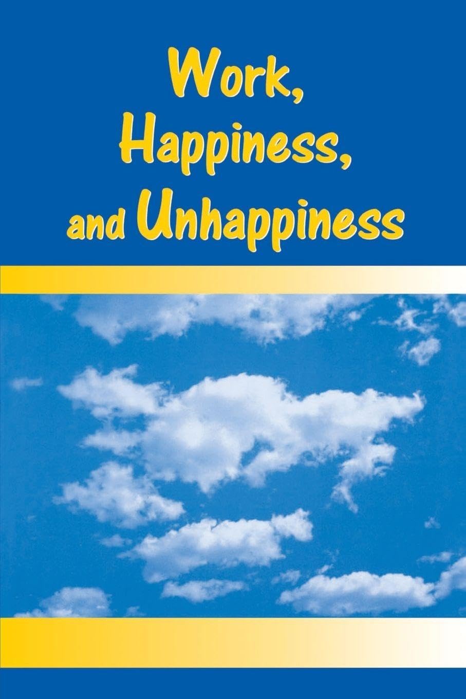Work, Happiness, and Unhappiness Social Sciences