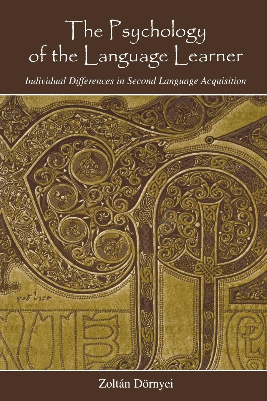 The Psychology of the Language Learner: Individual Differences in Second Language Acquisition (Second Language Acquisition Research) Social Sciences