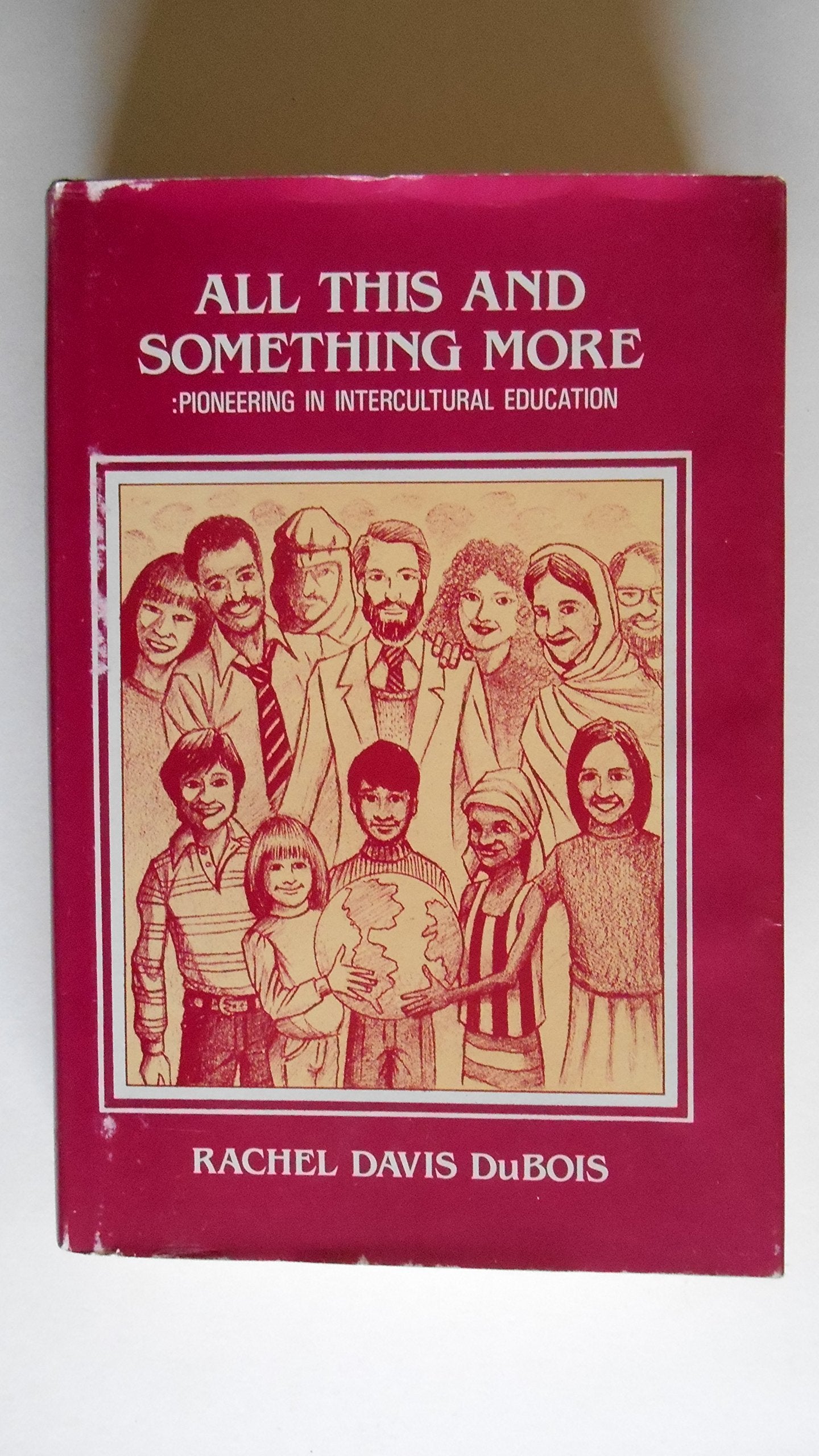 All This and Something More: Pioneering in Intercultural Education Books