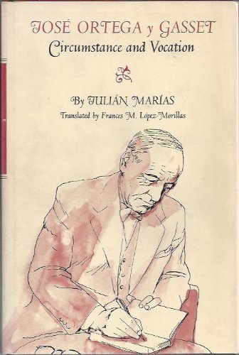 Jose Ortega y Gasset: Circumstance and Vocation book