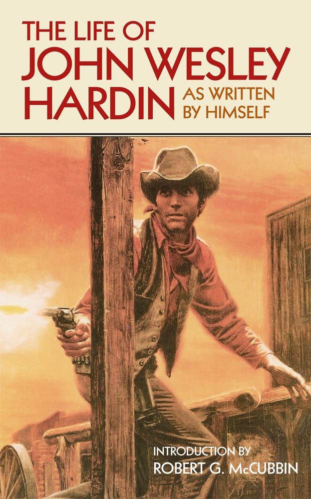 The Life of John Wesley Hardin: As Written by Himself (Western Frontier Library) Memories