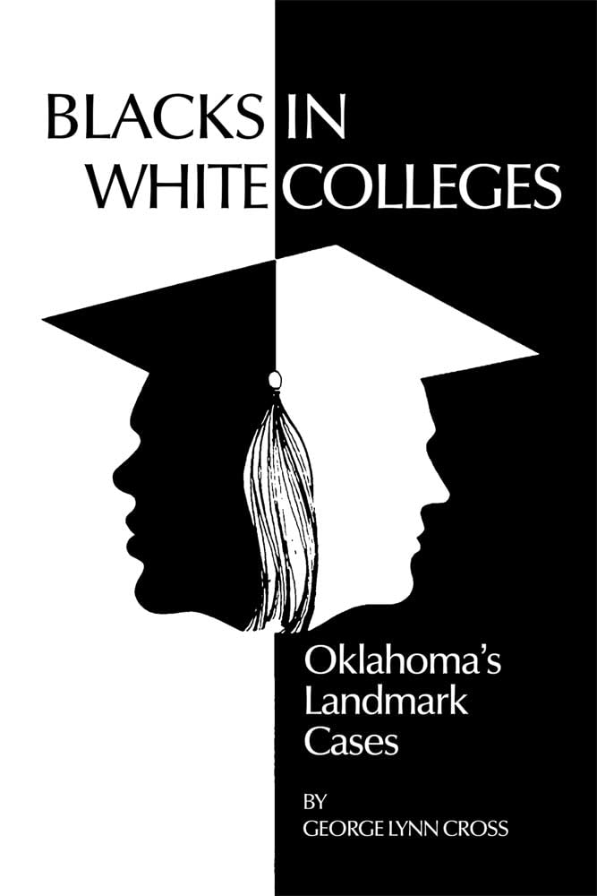 Blacks in White Colleges: Oklahoma's Landmark Cases Law