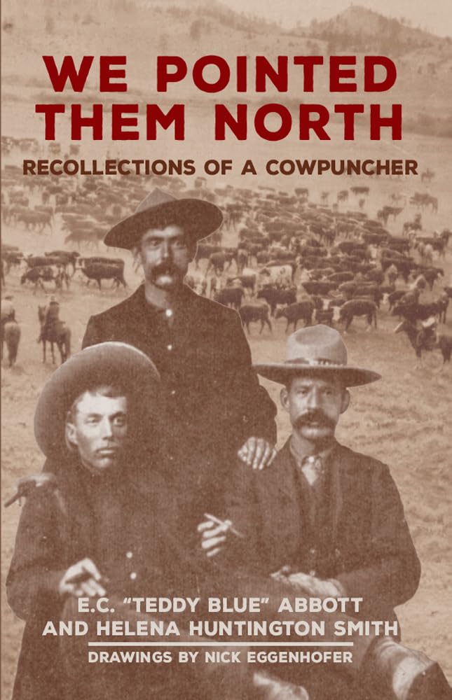We Pointed Them North: Recollections of a Cowpuncher Memories