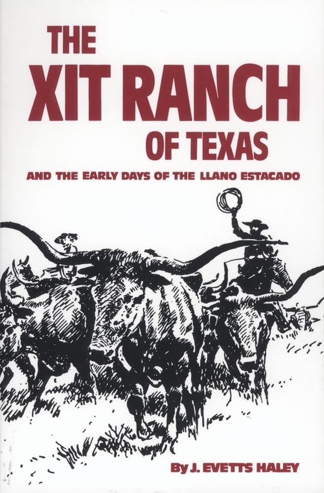 The XIT Ranch of Texas: And the Early Days of the Llano Estacado (Western Frontier Library, Band 34) Politics & History
