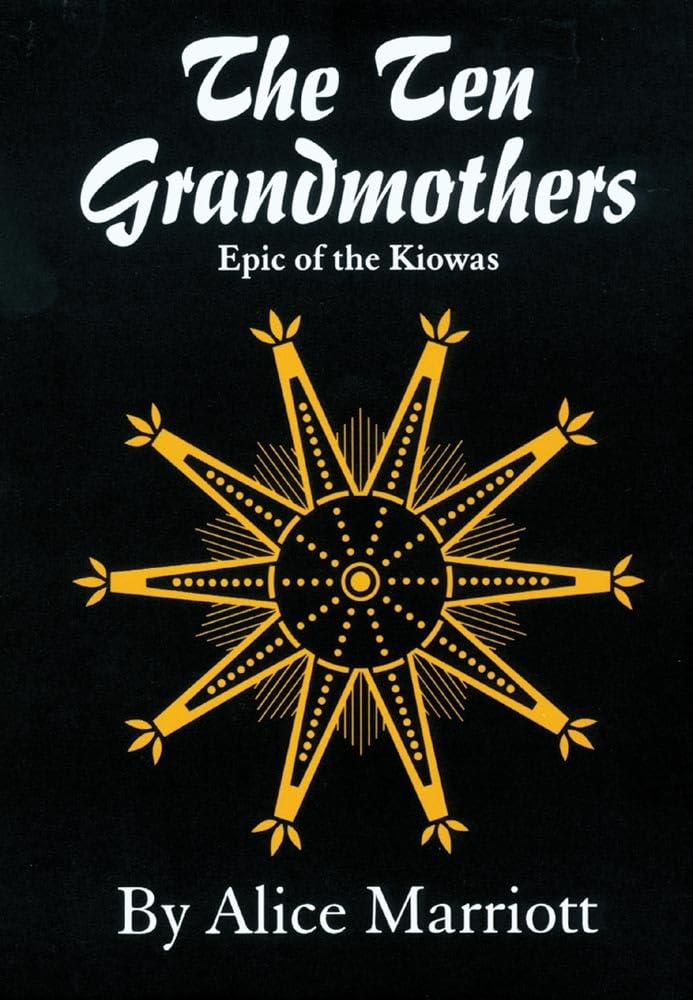 The Ten Grandmothers: Epic of the Kiowas (Civilization of the American Indian Series) Social Sciences