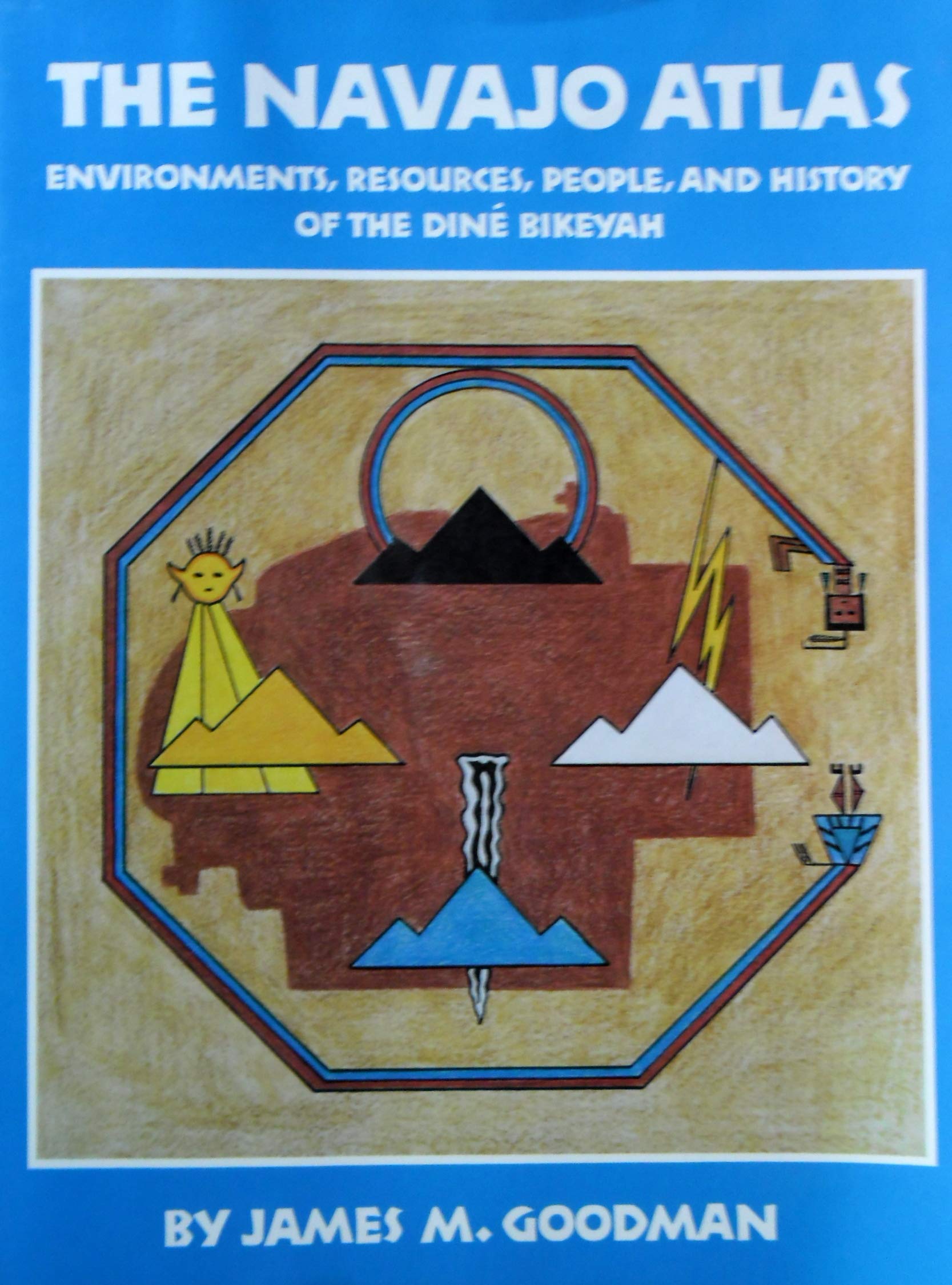 The Navajo Atlas: Environments, Resources, Peoples, and History of the Dine Bikeyah: Environments, Resources, People and History of the Dine Bikeyay (Civilization of the American Indian Series) Geology & Geography