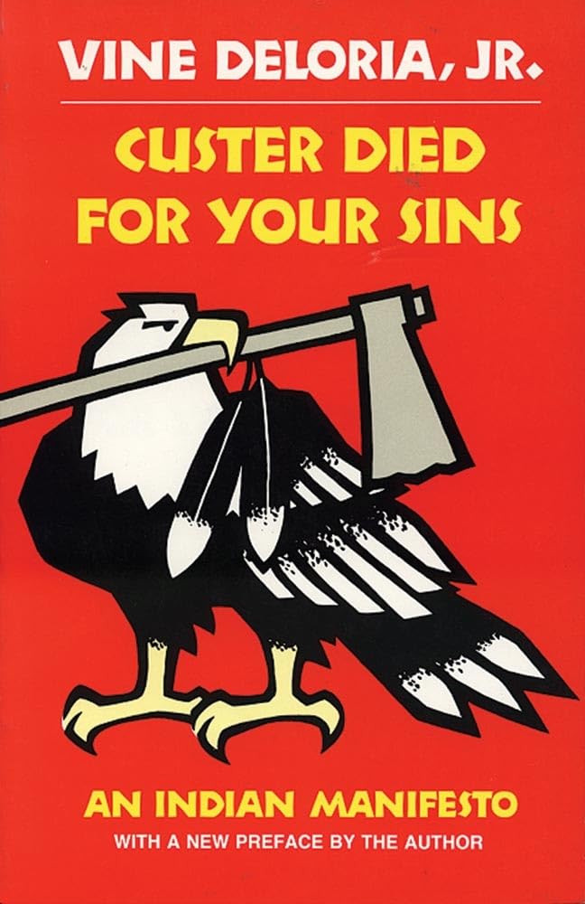Custer Died for Your Sins: An Indian Manifesto (Civilization of the American Indian (Paperback)) Social Sciences